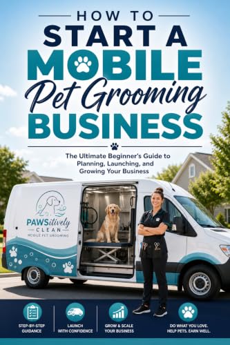 How to Start a Mobile Pet Grooming Business: The Ultimate Beginner's Guide to Planning, Launching, and Growing Your Business image 2