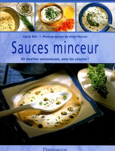Sauces minceur : 60 recettes savoureuses, sans les calories !