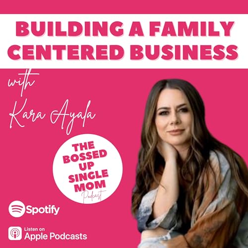 Page de couverture de Building a Family Centered Business with Kara Ayala