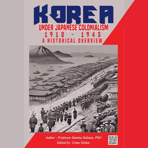 Professor Samina Sultana PhD's Korea Under Japanese Colonialism, 1910-1945 episode artwork