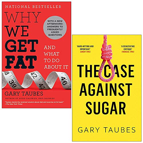 Why We Get Fat, The Case Against Sugar 2 Books Collection Set by Gary Taubes Why We Get Fat, The Case Against Sugar 2 Books Collection Set by Gary Taubes