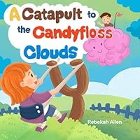 Catapult to the Candyfloss Clouds B0F66YLRT5 Book Cover