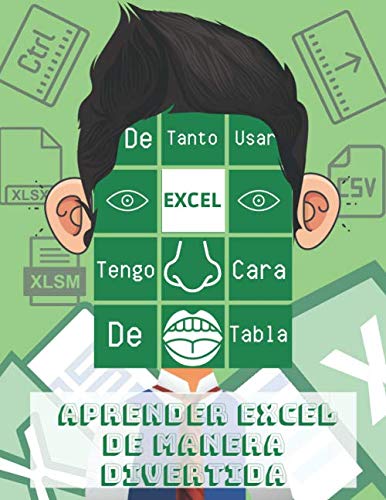 Microsoft Office 2016 De tanto usar Excel tengo cara de tabla. Aprender Excel de manera divertida: Excel para dummies - curso excel - Microsoft...