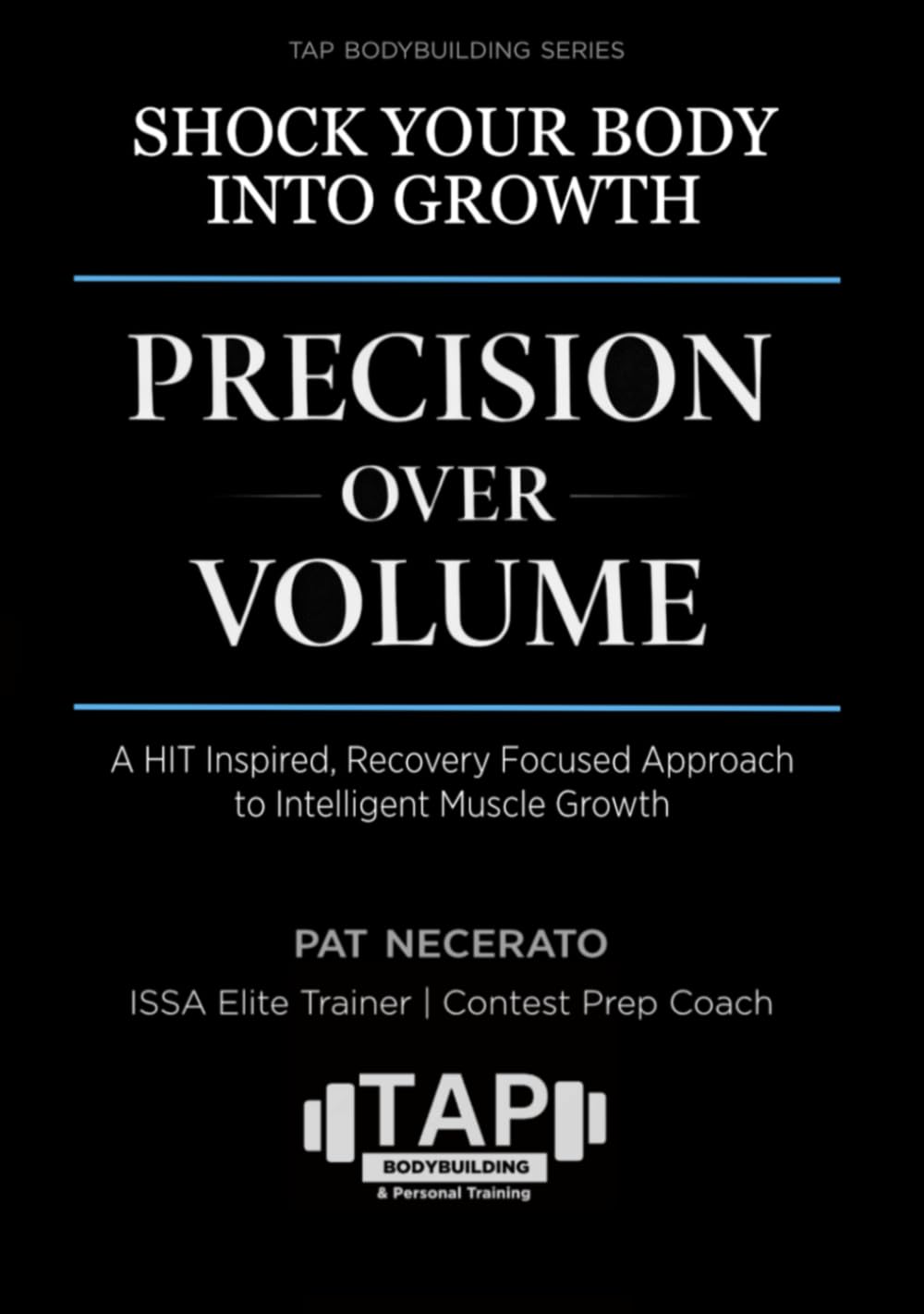 Shock Your Body into Growth - Precision Over Volume: A HIT-Inspired, Recovery-Focused Approach to Intelligent Muscle Growth