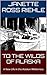 TO THE WILDS OF ALASKA: A New Life in the Alaskan Wilderness (Growing Up Wild Book 1)
