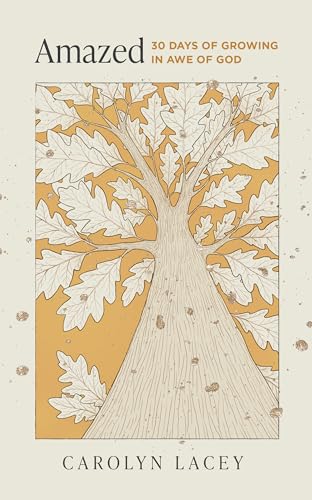 Amazed: 30 Days of Growing in Awe of God