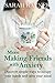More Making Friends with Anxiety: Discover simple ways to occupy your hands and calm your mind (Volume 2)