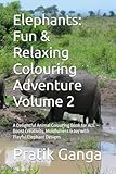 Photo Gallery elephants: fun & relaxing colouring adventure volume 2: a delightful animal colouring book for all — boost creativity, mindfulness & joy with playful elephant designs Photo Gallery elephants: fun & relaxing colouring adventure volume 2: a delightful animal colouring book for all — boost creativity, mindfulness & joy with playful elephant designs