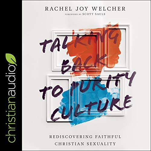Talking Back to Purity Culture by Rachel Joy Welcher, Scott Sauls - foreword episode artwork