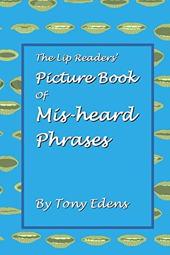 The Lip Readers' Picture Book of Mis-heard phrases