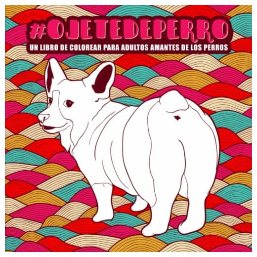 Ojete de perro : Un libro de colorear para adultos amantes de los perros