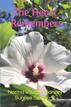 Paperback The Heart Remembers: Sunrise Series - 2 ({Sunrise Series} Saraland Sunrise -1, The Heart Remembers -2, New Day Dawning -3, Gloryand Sunrise -4) Book