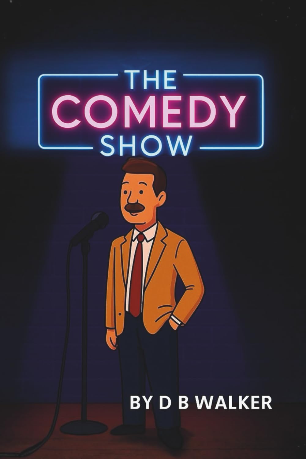 The Comedy Show: Hilarious Jokes and Cartoon Laughs for All Ages — Stand-Up Style Fun by D B Walker