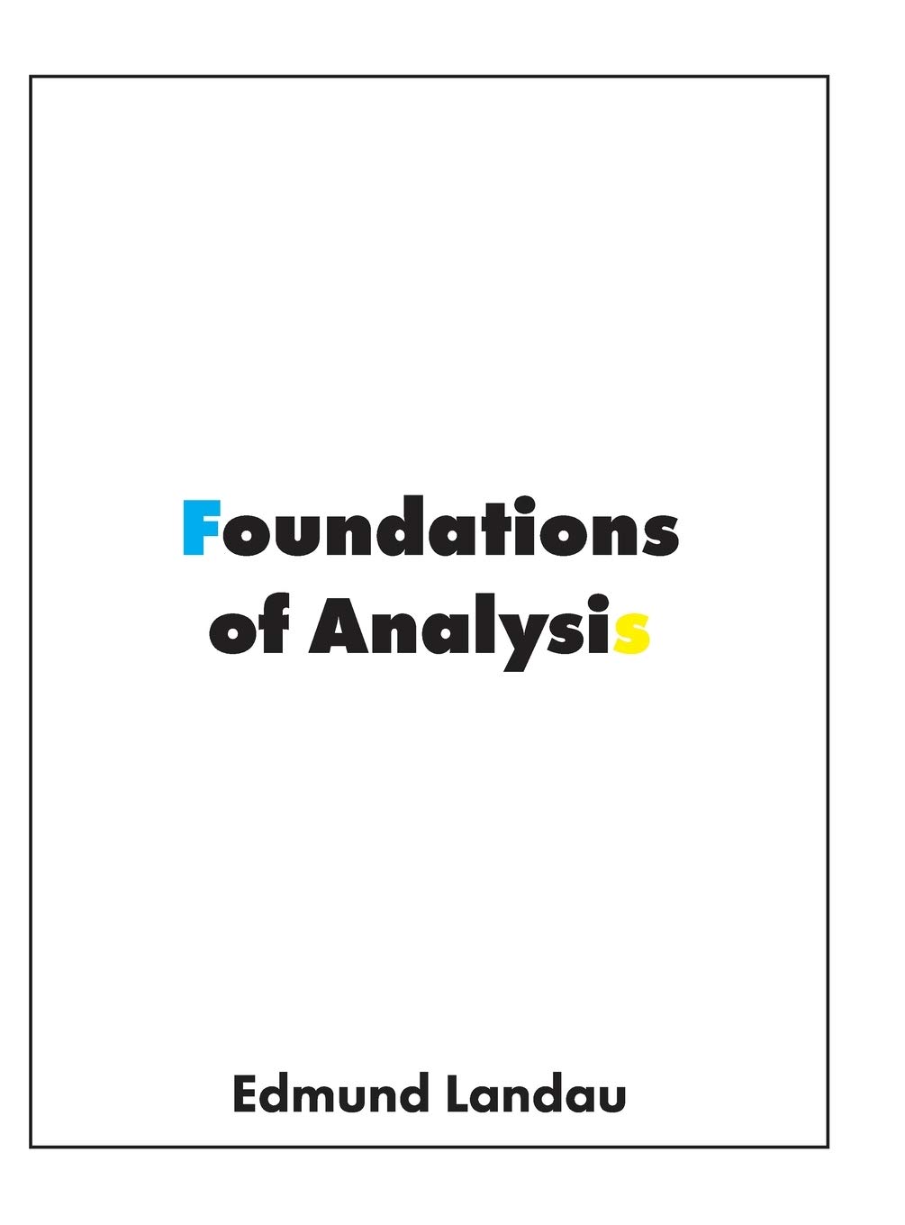 Foundations of Analysis: The Arithmetic of Whole, Rational, Irrational and Complex Numbers