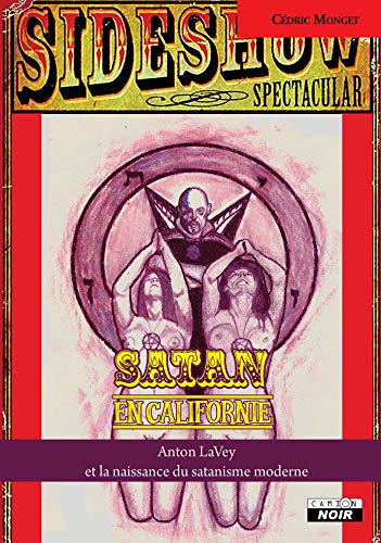 Télécharger Satan en Californie Anton LaVey et le satanisme moderne (Camion Noir) Francais PDF