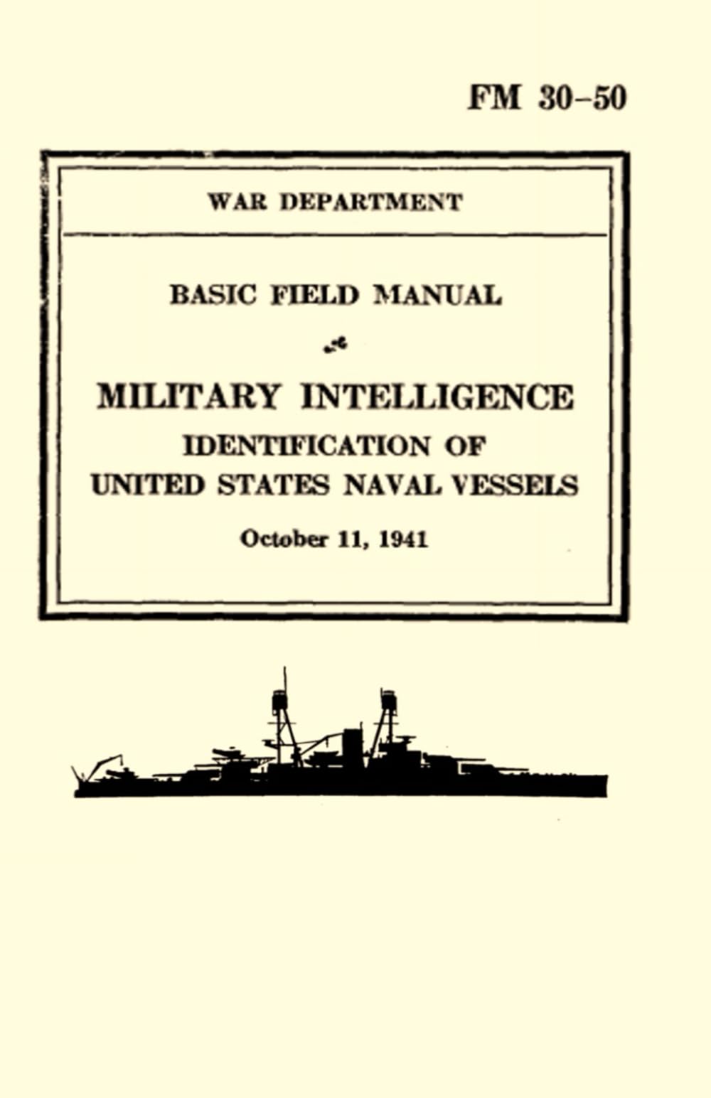 Basic Field Manual Military Intelligence FM 30-50: Identification of United States Naval Vessels (October 11, 1941)