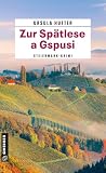 Zur Spätlese a Gspusi: Kriminalroman (Flugbegleiterin Lilli Palz ermittelt)