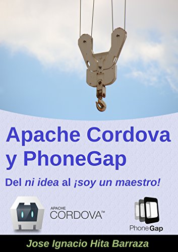 Apache Cordova y PhoneGap: Del ni idea al ¡soy un maestro! (Spanish Edition)