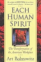Each Human Spirit: The Transformation of the American Workplace 1931105030 Book Cover