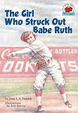 The Girl Who Struck Out Babe Ruth (On My Own History (Paperback))