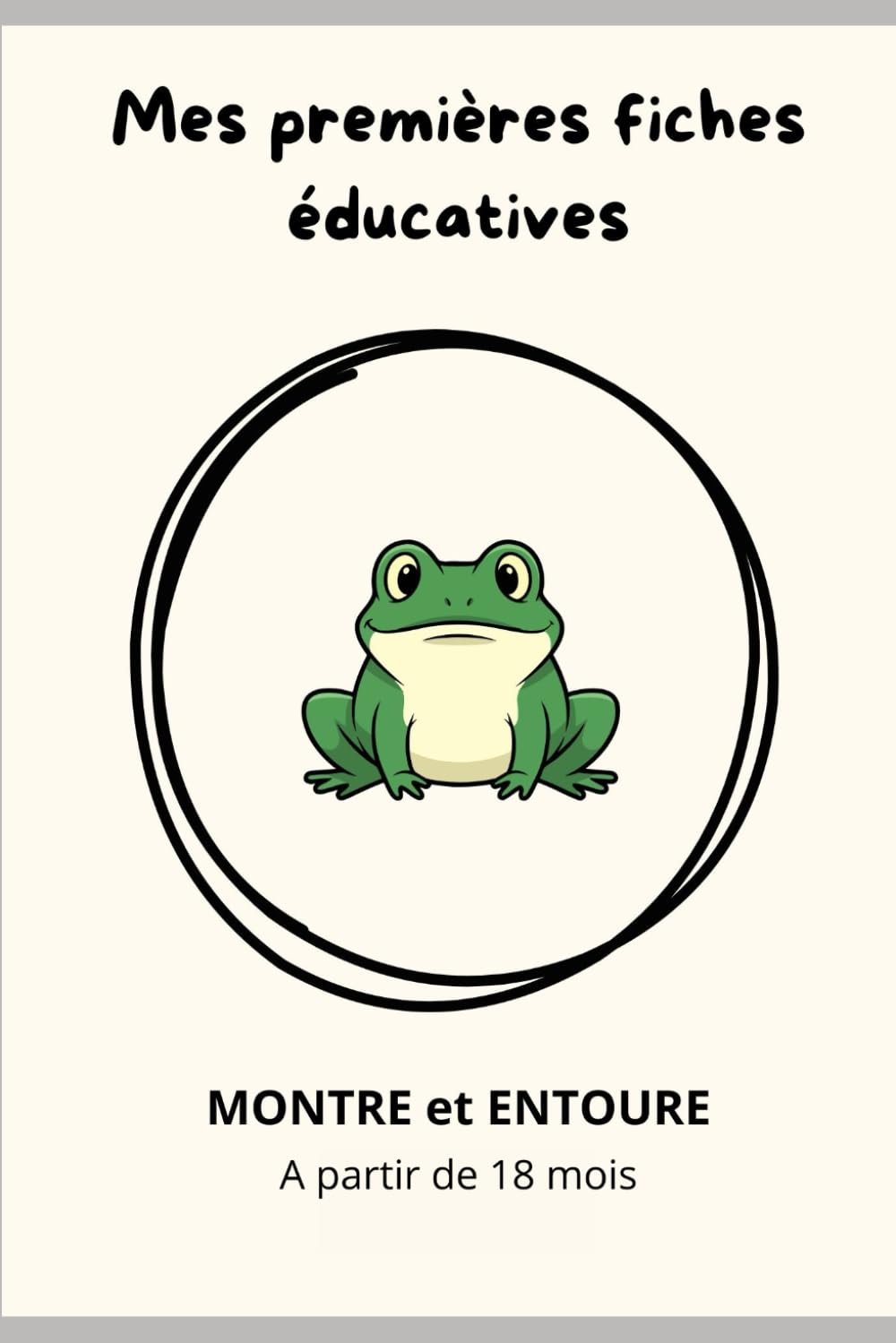 Mes premières fiches éducatives: Montre et entoure