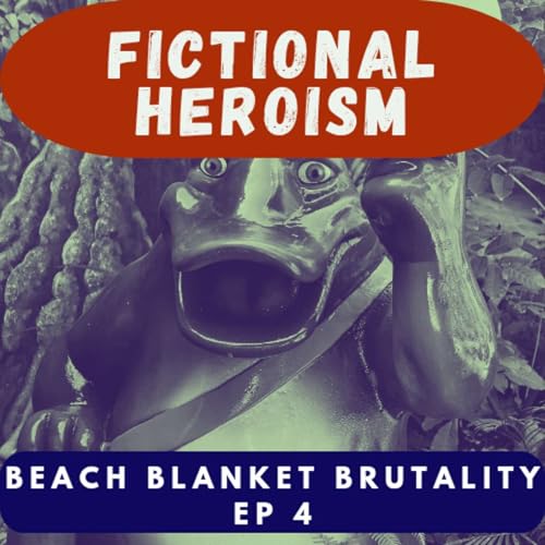 『Fictional Heroism - Beach Blanket Brutality Part 4』のカバーアート
