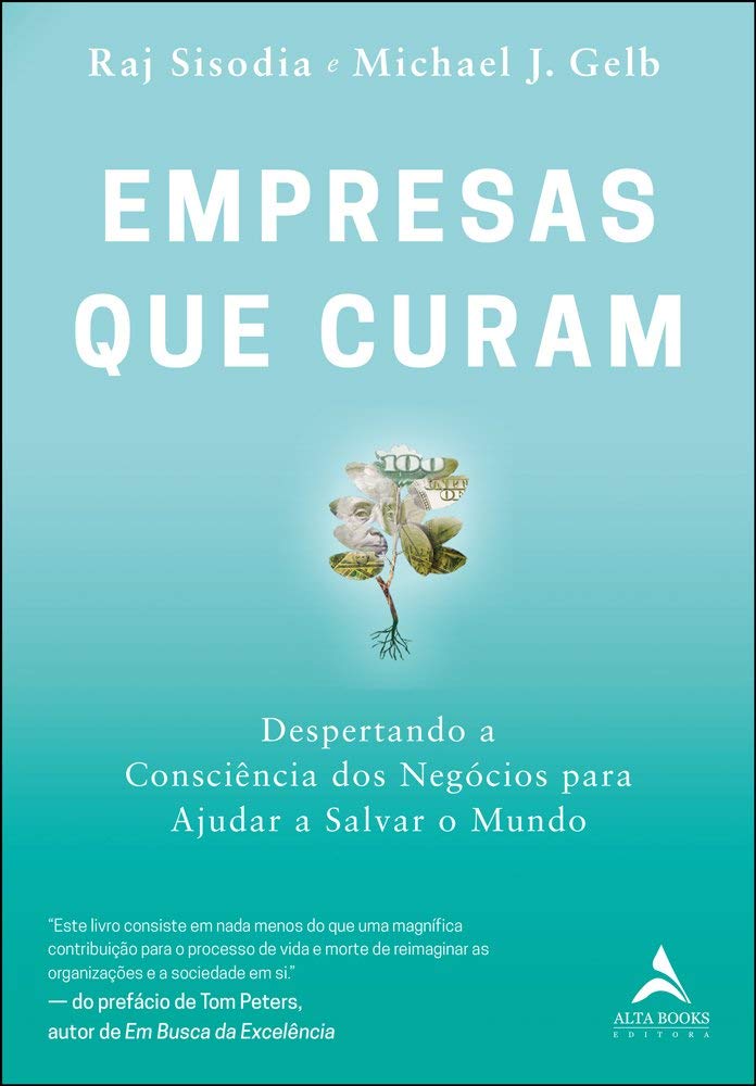 Editora Alta Books Empresas que Curam: Despertando a Consciência dos Negócios Para Ajudar a Salvar o Mundo