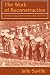 The Work of Reconstruction: From Slave to Wage Laborer in South Carolina 1860-1870
