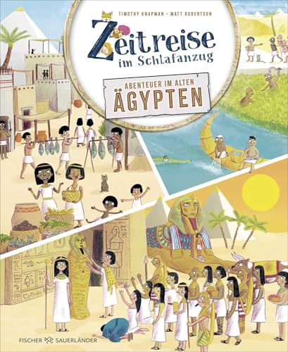 Zeitreise im Schlafanzug. Erlebe das alte Ägypten: Geschichte für Kinder (Kindersachbuch) I Mit bunten Wimmelbildern und extragroßen Aufklappseiten