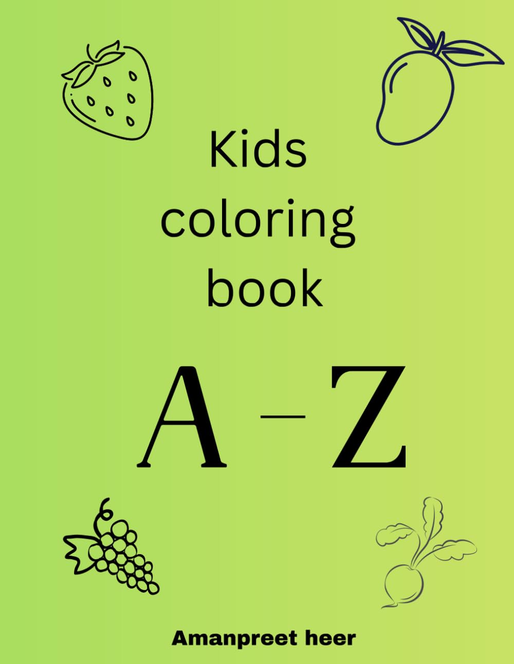 ABC Fruits and Vegetables coloring book for kids age 3-6: Fun and easy A-Z Fruits and Vegetables to color for prescool,kindergarten and early learners