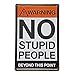 NEW DECO Warning No Stupid People Beyond This Point Rustic Metal Tin Sign Wall Decor Art 8x12 Inches (20x30cm)