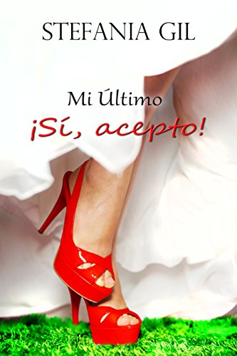 Mi último: Sí, acepto.: Romance, comedia y erotismo Mi último: Sí, acepto.: Romance, comedia y erotismo