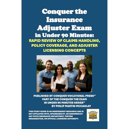 Philip Martin McCaulay - Conquer the Insurance Adjuster Exam in Under 90 Minutes: Rapid Review of Claims Handling, Policy Coverage, and Adjuster Licensing Concepts episode artwork