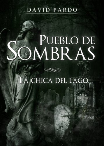 Pueblo de Sombras I (La Chica del Lago nº 1)