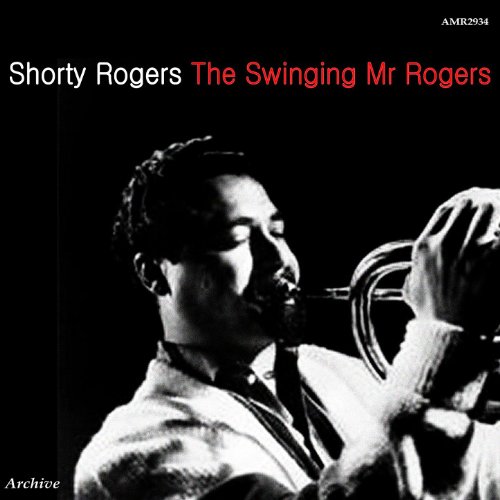 Amazon Music ショーティ・ロジャースのThe Swinging Mr. Rogers Amazon.co.jp