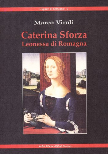 Caterina Sforza Leonessa di Romagn