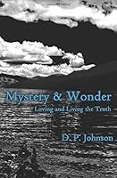 Mystery and Wonder: Loving and Living the Truth 099846581X Book Cover