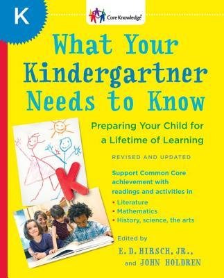 By E D Hirsch, Jr ; John Holdren ( Author ) [ What Your Kindergartner Needs to Know: Preparing Your Child for a Lifetime of Learning (Revised, Updated) By Jul-2013 Paperback