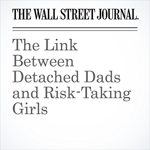 The Link Between Detached Dads and Risk-Taking Girls Audiobook by Melvin Konner The Link Between Detached Dads and Risk-Taking Girls Audiobook by Melvin Konner