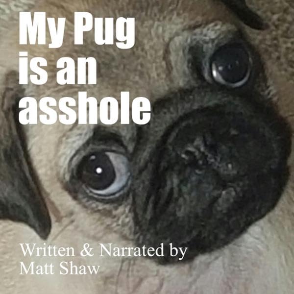 Cover art for My Pug Is an Asshole