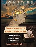 Cranial Anatomy & Surgical Approaches: A Study Guide - Parts I & II (Volume 1)