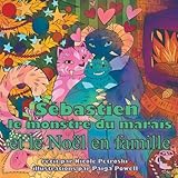 S&Atilde;&copy;bastien le monstre du marais et le No&Atilde;&laquo;l en famille: Une histoire du jeune S&Atilde;&copy;bastien (Sebastian the Swamp Monster)