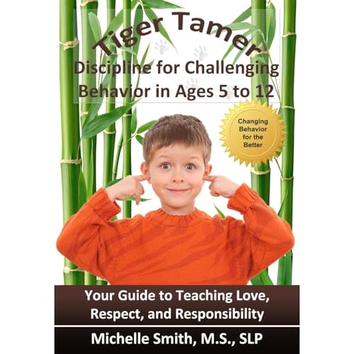 Tiger Tamer: Discipline for Challenging Behavior in 5-6-7-8-9-10-11-12 Year Olds by Michelle Smith MS SLP episode artwork