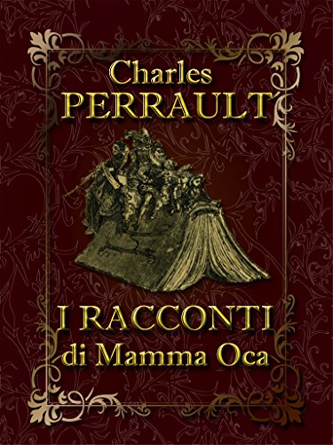 I racconti di Mamma Oca (Illustrated) I racconti di Mamma Oca (Illustrated)