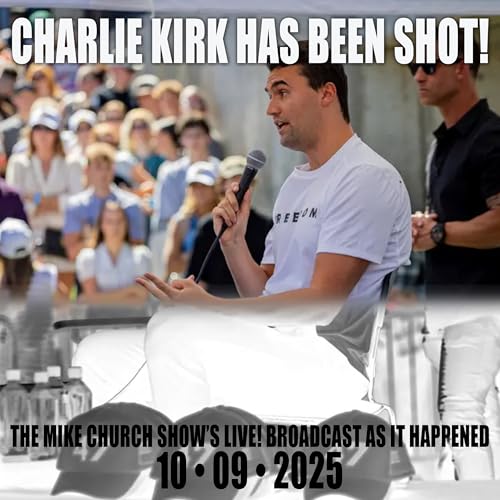 Charlie Kirk Has Been Shot! The Mike Church Show LIVE As It Happened Podcast Por arte de portada