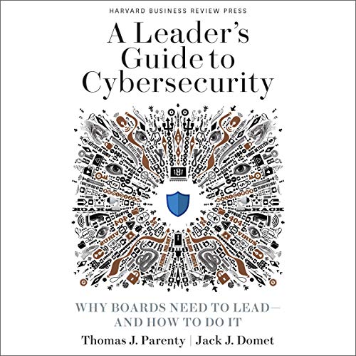 A Leader&amp;rsquo;s Guide to Cybersecurity by Thomas J. Parenty, Jack J. Domet episode artwork