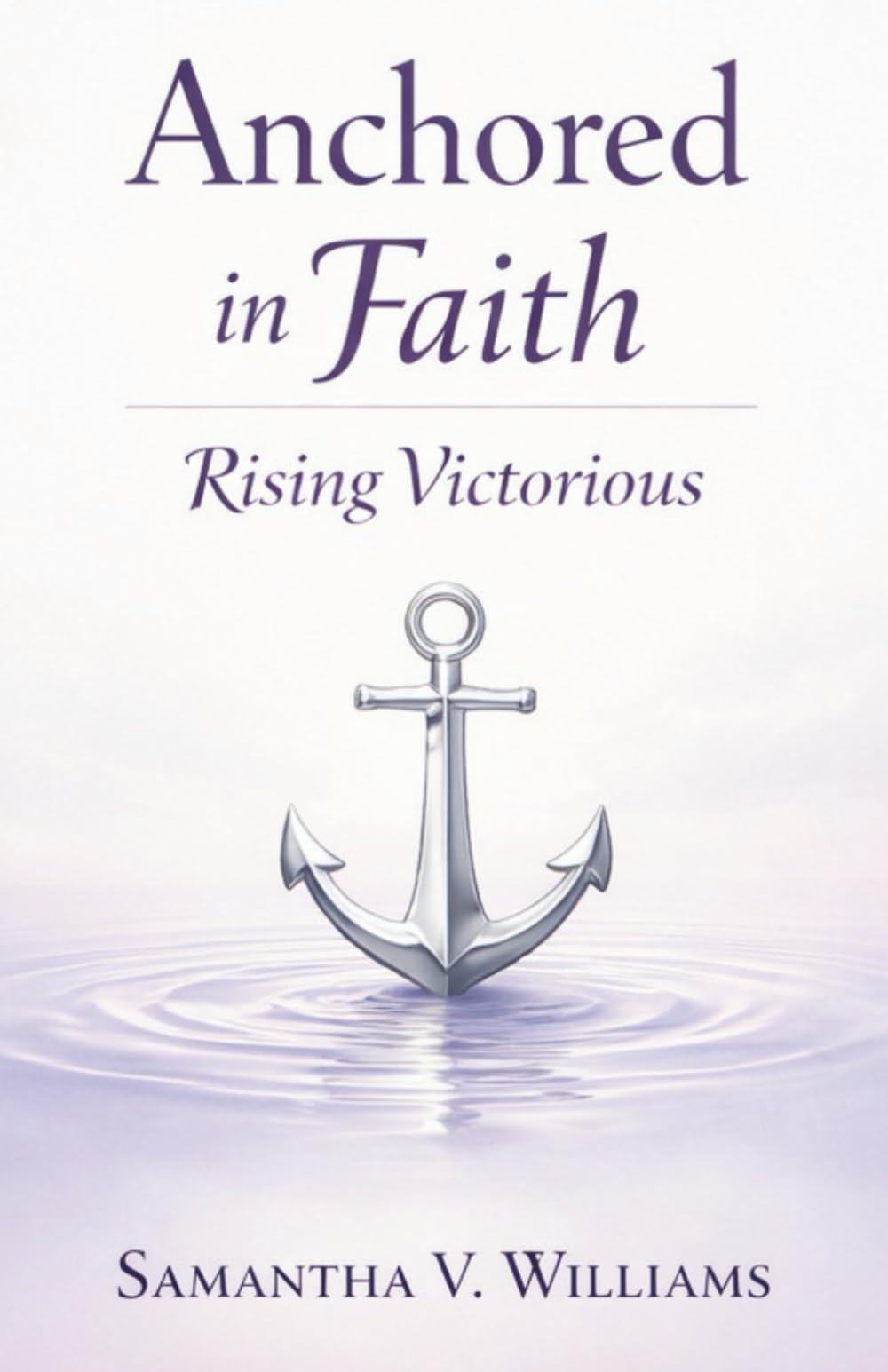 Anchored in Faith: Rising Victorious