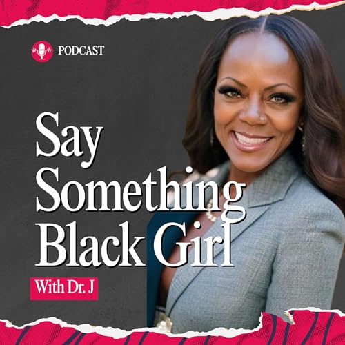 Couverture de Say Something Black Girl with Dr. J: In The Beginning