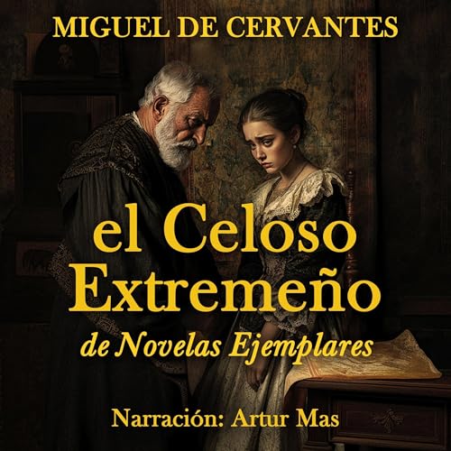 El Celoso Extreme&amp;ntilde;o : Miguel de Miguel de Cervantes episode artwork