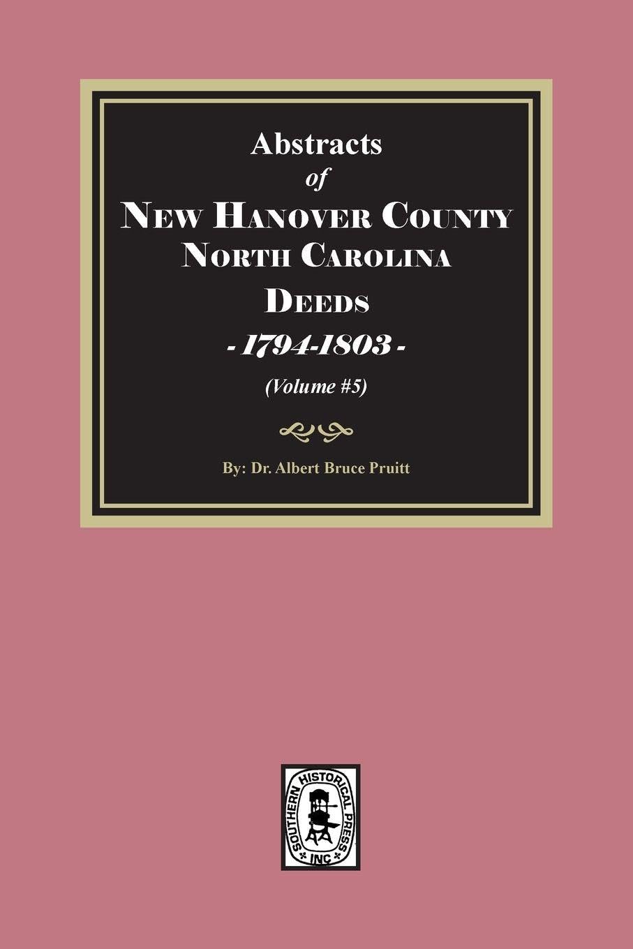 New Hanover County, North Carolina Deeds, 1794-1803. (Volume #5)
